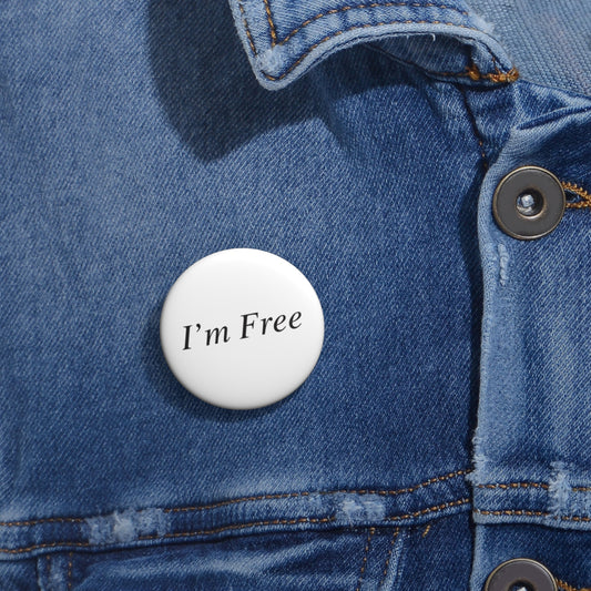 I'm Free Pin Button